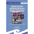 Disoccupati disorganizzati……