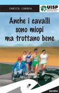 Anche i cavalli sono miopi ma trottano
