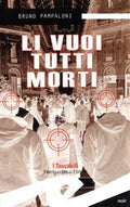 Li vuoi tutti morti
