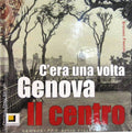 C'era una Volta Genova. Il Centro