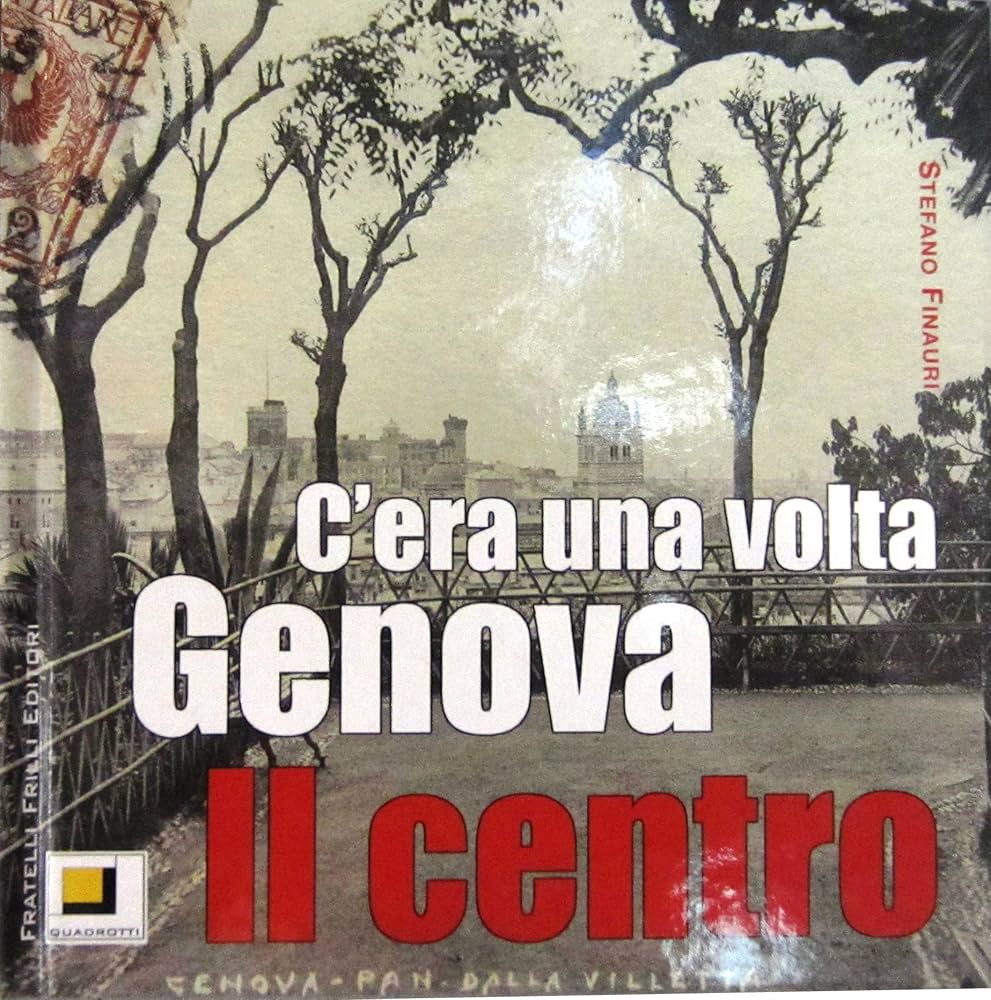 C'era una Volta Genova. Il Centro