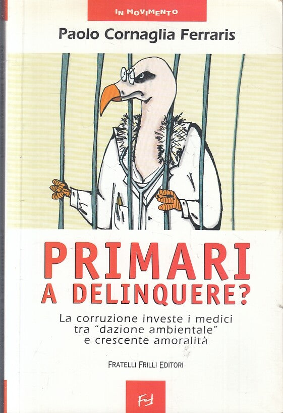 Primari a delinquere?